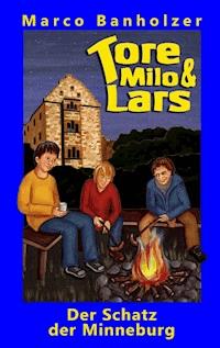 Tore, Milo & Lars - Der Schatz der Minneburg - Marco Banholzer - ebook