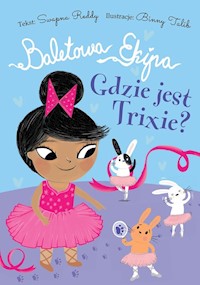 Baletowa Ekipa Gdzie jest Trixie? - Reddy Swapna - książka