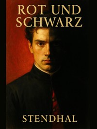 Rot und Schwarz - Stendhal Stendhal - ebook