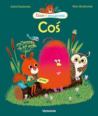 Coś - Desbordes Astrid, Boutavant Marc - książka