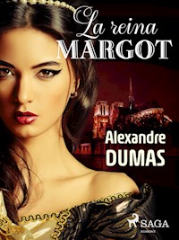 La reina margot - Alexandre Dumas - ebook