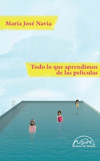 Todo lo que aprendimos de las películas - María José Navia - ebook