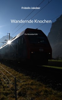 Wandernde Knochen - Fridolin Jakober - ebook