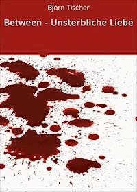 Between - Unsterbliche Liebe - Björn Tischer - ebook