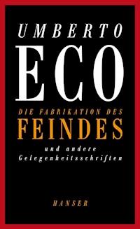 Die Fabrikation des Feindes und andere Gelegenheitsschriften - Umberto Eco - ebook