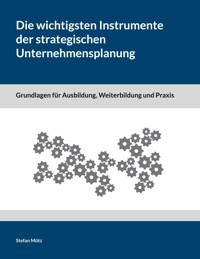 Die wichtigsten Instrumente der strategischen Unternehmensplanung - Stefan Mütz - ebook