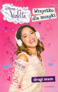 Disney Violetta Wszystko dla muzyki -  - książka