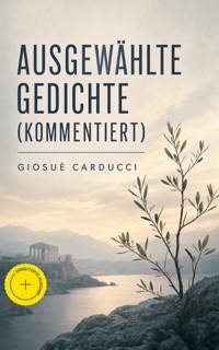 Ausgewählte Gedichte (Kommentiert) - Giosuè Carducci - ebook