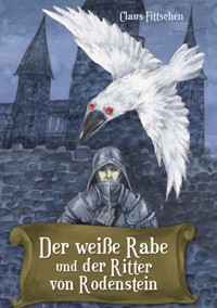 Der weiße Rabe und der Ritter von Rodenstein - Claus Fittschen - ebook