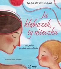 Ja kłębuszek ty niteczka - Pellai Alberto - książka