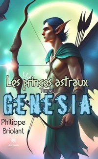 Les princes astraux - Tome 1 - Philippe Briolant - ebook