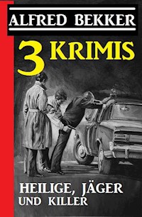 3 Krimis: Heilige, Jäger und Killer - Alfred Bekker - ebook