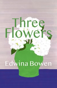 Three Flowers - Edwina Bowen - ebook