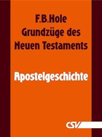 Grundzüge des Neuen Testaments - Apostelgeschichte - F. B. Hole - ebook