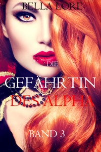 Die Gefährtin des Alpha: Band 3 - Bella Lore - ebook