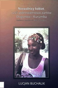 Niewolnicy kobiet, czyli pokrewieństwo żartów Dogonów i Kurumba - Buchalik Lucjan - ebook