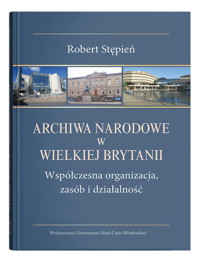 Archiwa Narodowe w Wielkiej Brytanii - Stępień Robert - książka