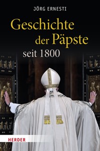 Geschichte der Päpste seit 1800 - Jörg Ernesti - ebook