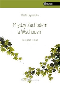 Między Zachodem a Wschodem To samo i inne - Beata Szymańska - książka