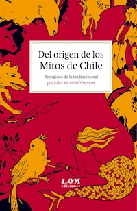 Del origen de los Mitos de Chile - Julio Vicuña Cifuentes - ebook