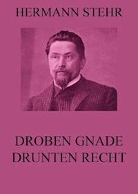Droben Gnade, drunten Recht - Hermann Stehr - ebook