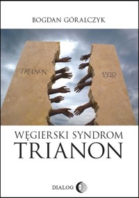 Węgierski syndrom Trianon - Bogdan Góralczyk - ebook + książka