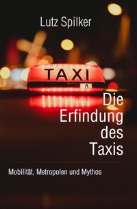 Die Erfindung des Taxis - Lutz Spilker - ebook
