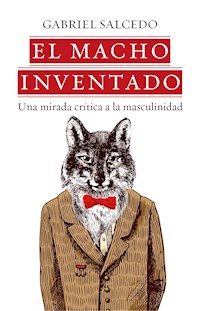 El macho inventado - Gabriel Salcedo - ebook