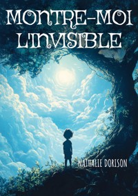 Montre-moi l'invisible - Nathalie Dorison - ebook