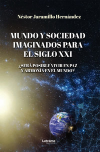 Mundo y sociedad imaginados para el siglo XXI - Néstor Jaramillo Hernández - ebook
