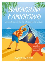 Wakacyjne łamigłówki. Gimnastyka umysłu dla młodszych i starszych - Gareth Moore - książka