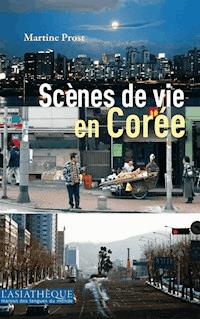 Scènes de vie en Corée - Martine Prost - ebook