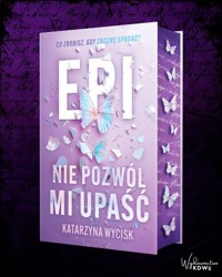 Epi Nie pozwól mi upaść (barwione brzegi) - Katarzyna Wycisk - książka