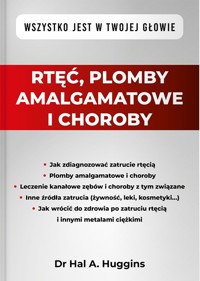 Rtęć, plomby amalgamatowe i choroby - Hal A. Huggins - książka