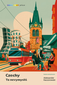 Czechy. To nevymyslíš - Aleksander Kaczorowski - ebook
