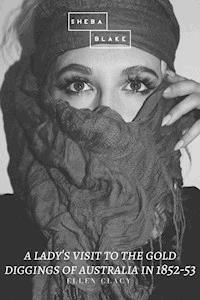 A Lady's Visit to the Gold Diggings of Australia in 1852-53 - Ellen Clacy - ebook