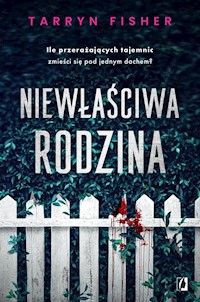 Niewłaściwa rodzina - Tarryn Fisher - ebook + książka
