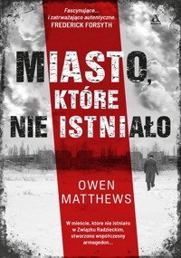 Miasto, które nie istniało - Owen Matthews - książka