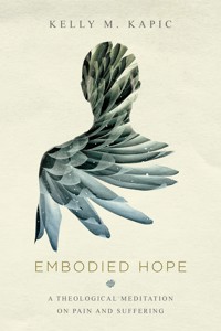 Embodied Hope - Kelly M. Kapic - ebook