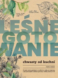 Leśne gotowanie. Chwasty od kuchni - Ciemny Piotr - ebook + książka