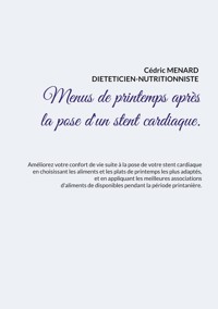 Menus de printemps après la pose d'un stent cardiaque. - Menard Cédric - ebook