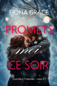 Promets-moi ce soir (Ensemble à Timberlake — tome 2) - Fiona Grace - ebook