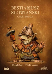 Bestiariusz słowiański, czyli o nieznanych biziach, kadukach i samojadkach. Część 2 - Witold Vargas, Paweł Zych - książka