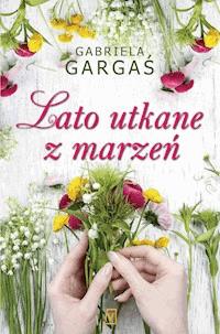 Lato utkane z marzeń - Gabriela Gargaś - ebook + książka