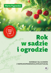 Rok w sadzie i ogrodzie materiały dla uczniów z niepełnosprawnością Poznaję pytam wiem - MARTA PĄGOWSKA - książka
