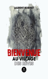 Bienvenue au village des rêves - Laurent Bobinet - ebook