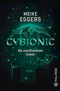 Cybionic – Die unaufhaltsame Einheit - Meike Eggers - ebook
