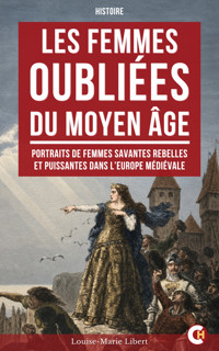Les Femmes oubliées du Moyen Âge - Louise-Marie Libert - ebook