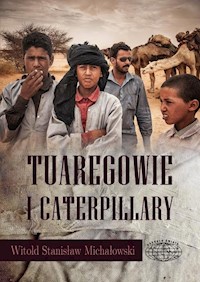 Tuaregowie i caterpillary - Witold Michałowski - ebook + książka