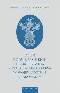 Dzieje rodu Krasuskich herbu Nowina z Piasków-Druszkowa w województwie krakowskim - Piekarczyk Marek Tomasz - książka